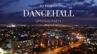 Uptown Party  Dancehall Mix [upl. by Bennir43]