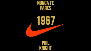 Ep7  NUNCA TE PARES  PHIL KNIGHT  1967 [upl. by Elon32]