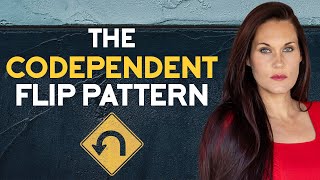 The Codependent Flip Pattern in Relationships [upl. by Ecnarretal]