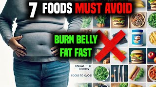 7 Foods You Must Avoid to Lose Belly Fat  Weight Loss Foods amp Diets  How to Lose Weight Tips [upl. by Harpole141]