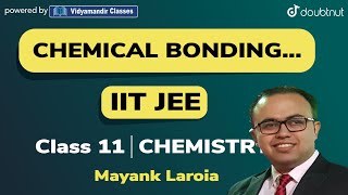 7 PM  CLASS 11 JEE CHEMISTRY  CHEMICAL BONDING  L2  MAYANK LAROIA  VMC [upl. by Melosa901]