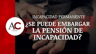 ¿Se puede embargar la pensión de Incapacidad Permanente [upl. by Curran]