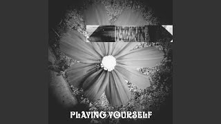 PLAYING YOURSELF 2024 Remastered Version [upl. by Atul]