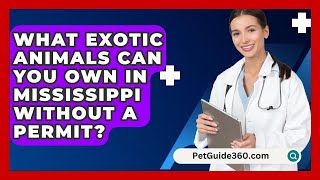 What Exotic Animals Can You Own In Mississippi Without A Permit  PetGuide360com [upl. by Llenad]