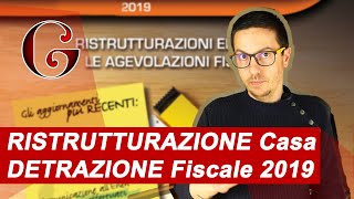 RISTRUTTURAZIONE Casa DETRAZIONE Fiscale 2019 [upl. by Nanerb]