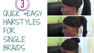 Part 1 3 Quick and Easy hairstyles for single braids  HAIR [upl. by Surazal128]