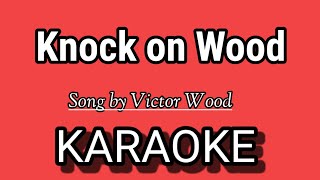 Knock on Wood KARAOKE  Song by Victor Wood [upl. by Monafo]