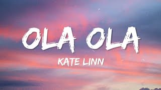 Kate Linn  Ola Ola Lyrics [upl. by Nawyt]