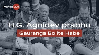 HG Agnidev prabhu  Gauranga Bolite Habe  Mantra Live [upl. by Earesed]