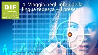 viaggio negli inferi della lingua tedesca 1  presente [upl. by Trotter]