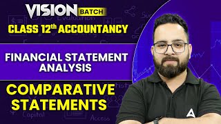 Financial Statement Analysis Class 12 Accountancy  Comparative Statements  By Aman Sir [upl. by Jobey]