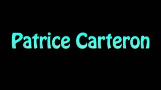 Learn How To Pronounce Patrice Carteron [upl. by Ilajna]