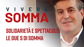 Solidarietà e Spettacolo le due S di Somma [upl. by Pylle]