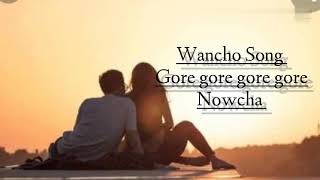 Wancho Song  Gore gore nowcha  full lyrics video 2023 new Wancho song [upl. by Ayatnohs]