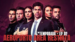 AEROPORTO AREA RESTRITA  5° TEMPORADA  EP  02  COMPLETO [upl. by Lucretia]