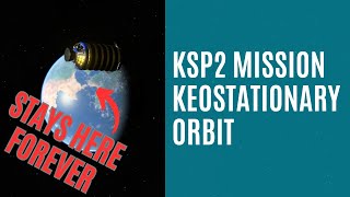 KSP 2 Mission  Kerbostationary Orbit [upl. by Ahseram978]