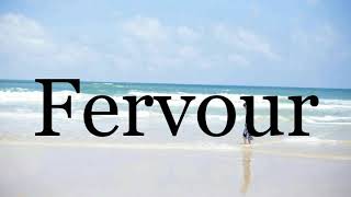 How To Pronounce Fervour🌈🌈🌈🌈🌈🌈Pronunciation Of Fervour [upl. by Hilar429]