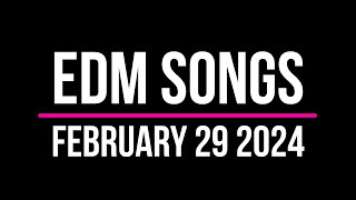 EDM Songs February 29 2024 [upl. by Htebazil]