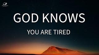 God knows You Are Tired [upl. by Winslow]