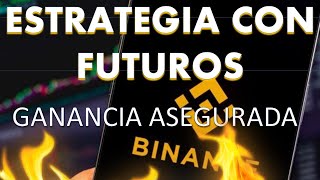 🔥FUTUROS BINANCE  ESTRATEGIA CON GANANCIA ASEGURADA🔥💸 [upl. by Brott]