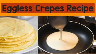 Eggless Crepes Recipe  How to make crepes without eggs  Tips amp Tricks by FooD HuT [upl. by Niles]