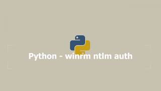 Python  winrm ntlm auth [upl. by Saixela]