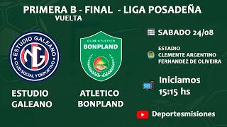 ESTUDIO GALEANO VS ATL BONPLAND  FINAL VUELTA  PRIMERA B  LIGA POSADEÑA [upl. by Orofselet]