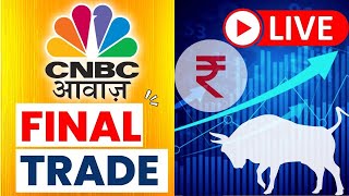 🔴 Final Trade Live Updates Stock Market  Share Market Updates  Latest Business News  CNBC Awaaz [upl. by Gnak]