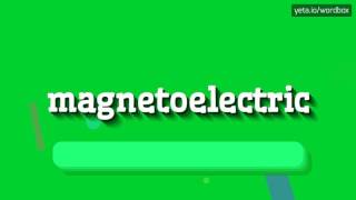 HOW TO SAY MAGNETOELECTRIC magnetoelectric [upl. by Nnylyt]