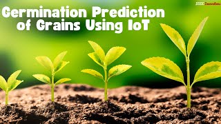 Germination Prediction of Grains Using IoT  Grain Germination Prediction for Optimal Crop Growth [upl. by Assiluy]