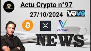 Actu crypto n°97 Bitcoin Vechain VEVEOMI et XRP  Actu crypto et économique [upl. by Theona]