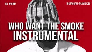 Lil Yachty quotWho Want the Smokequot Instrumental Prod by Dices FREE DL [upl. by Sherye]