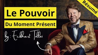 Le pouvoir du moment présent Resumé  Eckhart Tolle [upl. by Hanahs]