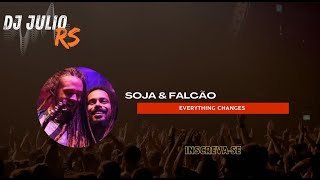 SOJA amp FALCÃO  EVERYTHING CHANGES TRAP  DJ JULIO RS 43 [upl. by Ailemor]