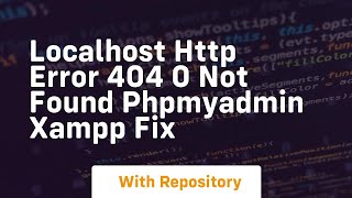 Localhost http error 404 0 not found phpmyadmin xampp fix [upl. by Eelamme]