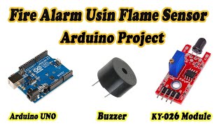 KY026 Flame Sensor Fire Detection Arduino Project [upl. by Eselrahc]