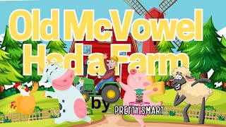 Old McVowel Had a Farm  PRETTY SMART TV vowel learning AEIOU alphabet videos for kids [upl. by Nnaaihtnyc]