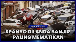 SPANYOL DILANDA BANJIR PALING BESAR DAN MEMATIKAN DALAM 5 DEKADE [upl. by Anol]