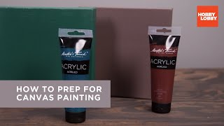 How to Prep for Canvas Painting  Hobby Lobby® [upl. by Dnalyr420]