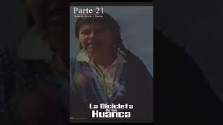 Parte 21 🚴‍♀️ La Bicicleta de los Huanca    🚴‍♀️ 🚴‍♀️ 🎬🇧🇴 [upl. by Westbrooke]