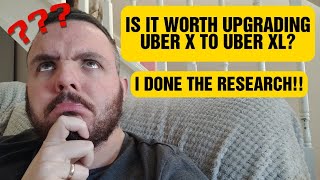 Is it worth upgrading from Uber x to Uber XL I done the research and the math [upl. by Akamahs778]