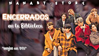 《Imagina con BTS》📚 ❝Encerrados En La Biblioteca❞ 📚 ✧Especial De Cumpleaños 🥳🎂🎉 【Cap Unico】 [upl. by Hendel396]