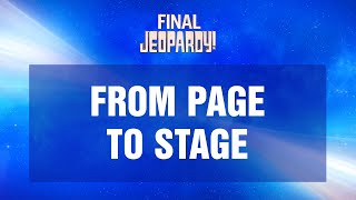 From Page to Stage  Final Jeopardy  JEOPARDY [upl. by Fitton208]