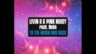 Livin R Pink Noisy ft Nekk  To The Moon amp Back Ian Osborn Jeremy Reyes amp Nicolas Francoual [upl. by Ihn]