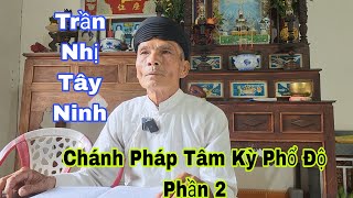 Chơn Truyền Chánh Pháp Tam Kỳ Phổ Độ Trần Nhị Tây Ninh Phần 2 [upl. by Ardme86]