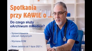 Spotkania przy KAWIE cz4  eArchiwum mMedica Zdarzenia Medyczne Wymiana EDM Zmiany 1072021r [upl. by Norval]