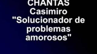 CHANTAS  Casimiro  Solucionador de problemas amorosos [upl. by Aretak]