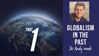 Globalism in the Past Part 1 of 3 quotGlobalism Past Present Futurequot Dr Andy Woods [upl. by Eiggep914]