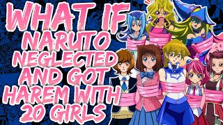 What if Naruto Got Neglected amp Got Harem with 20 Girls in YuGiOh  PART 1ll [upl. by Whiffen]