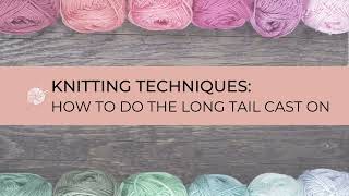 How to work the Long Tail Cast On Method for Knitting [upl. by Ateuqram]